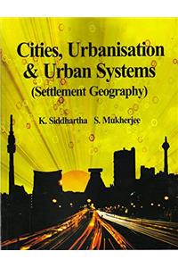 Cities, Urbanisation & Urban Systems (Settlement Systems)