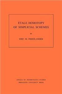 Etale Homotopy of Simplicial Schemes. (Am-104), Volume 104