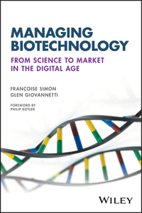 Managing Biotechnology - From Science to Market in the Digital Age