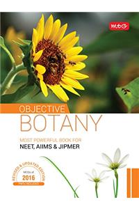 Objective Botany for NEET/AIIMS/JIPMER and other PMT's 2016 (Revised and Updated Edition MCQ's of 2016)