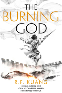 The Burning God: The award-winning epic fantasy trilogy that combines the history of China with a gripping world of gods and monsters: Book 3 (The Poppy War)