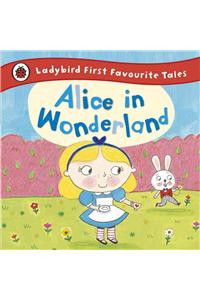Alice in Wonderland: Ladybird First Favourite Tales