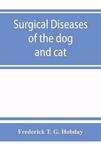 Surgical diseases of the dog and cat, with chapters on anaesthetics and obstetrics (second edition of 'Canine and feline surgery')