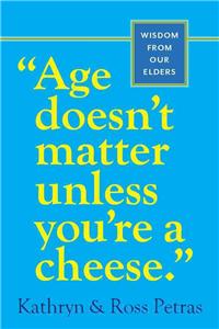 Age Doesn't Matter Unless You're a Cheese