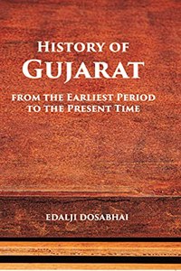History of Gujarat from the Earliest Period to the Present Time