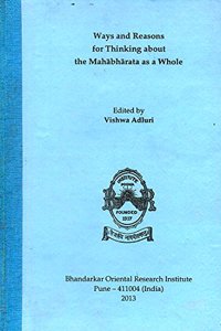 Ways and Reasons for thinking about the Mahabharata as a whole