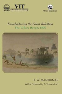 Foreshadowing the Great Rebellion: The Vellore Revolt, 1806