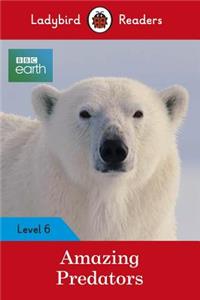 Ladybird Readers Level 6 - BBC Earth - Amazing Predators (ELT Graded Reader )