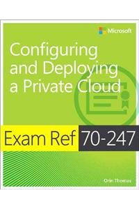 Exam Ref 70-247 Configuring and Deploying a Private Cloud (McSe)