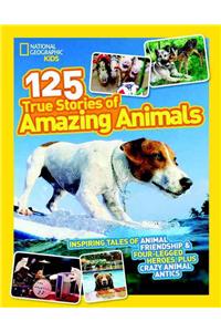 125 True Stories of Amazing Animals