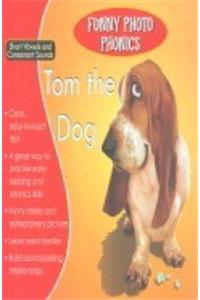 Tom the Dog (Funny Photo Phonics)