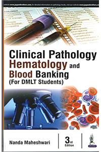Clinical Pathology Haematology and Blood Banking (for DMLT Students)