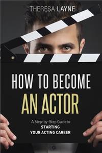 How to Become an Actor