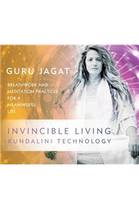 Invincible Living: Kundalini Technology