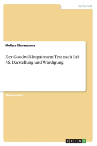 Goodwill-Impairment Test nach IAS 36. Darstellung und Würdigung