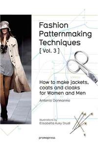 Fashion Patternmaking Techniques: How to Make Jackets, Coats and Cloaks for Women and Men