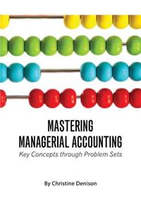 Mastering Managerial Accounting: Key Concepts Through Problem Sets