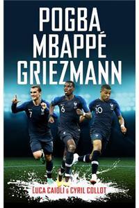 Pogba, Mbappé, Griezmann