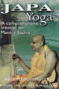 Japa Yoga: A Comprehensive Treatise on Mantra-Sastra