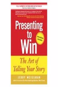 Presenting To Win: The Art Of Telling Your Story, 1/e
