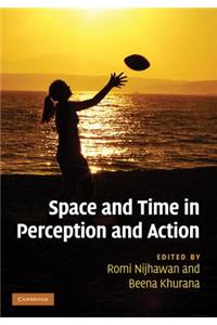 Space and Time in Perception and Action