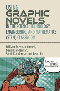 Using Graphic Novels in the Science, Technology, Engineering, and Mathematics (Stem) Classroom