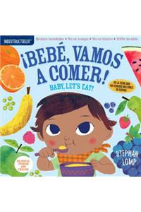 Indestructibles: Bebe, vamos a comer! / Baby, Let's Eat!