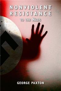 Nonviolent Resistance to the Nazis