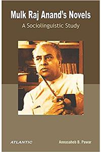 Mulk Raj Anands Novels: A Sociolinguistic Study