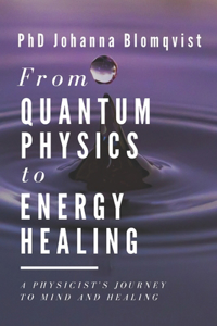 From Quantum Physics to Energy Healing