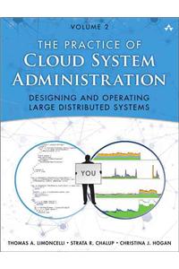 Practice of Cloud System Administration, The: Devops and SRE Practices for Web Services, Volume 2