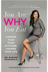 You Are WHY You Eat