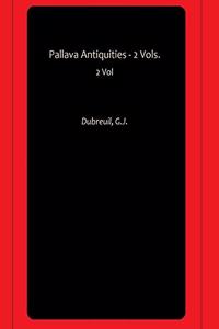 Pallava Antiquities - 2 Vols. [Paperback] Dubreuil, G.J.