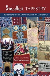 Sindhi Tapestry: an anthology of reflections on the Sindhi identity