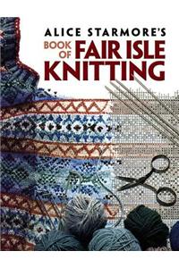 Alice Starmore's Book of Fair Isle Knitting