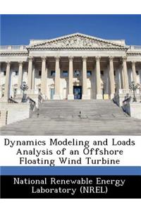 Dynamics Modeling and Loads Analysis of an Offshore Floating Wind Turbine
