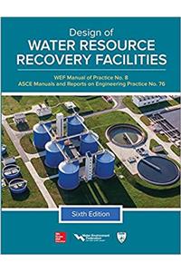 Design of Water Resource Recovery Facilities, Manual of Practice No.8, Sixth Edition