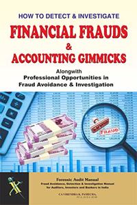 How To Detect & Investigate - Financial Frauds & Accounting Gimmicks Alongwith Professional Opportunities in Fraud Avoidance & Investigation