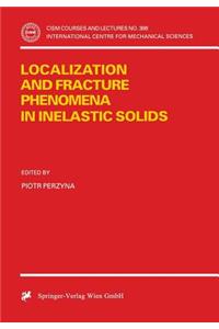 Localization and Fracture Phenomena in Inelastic Solids