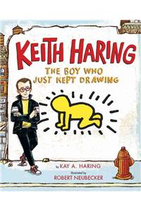 Keith Haring: The Boy Who Just Kept Drawing