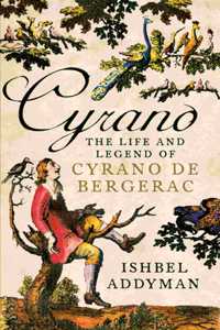Cyrano: The Life and Legend of Cyrano de Bergerac