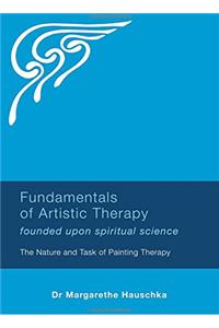 Fundamentals of Artistic Therapy Founded Upon Spiritual Science