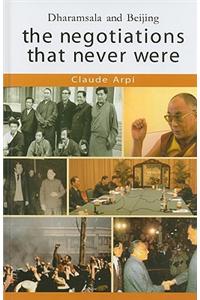 The Negotiations That Never Were: Dharamsala and Beijing