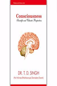 Consciousness - Scientific and Vedantic Perspectives