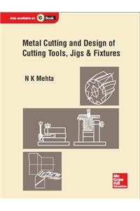 Metal Cutting And Design Of Cutting Tools, Jigs & Fixtures