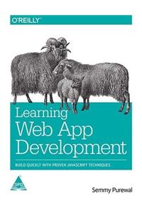 Learning Web App Development: Build Quickly With Proven Javascript Techniques