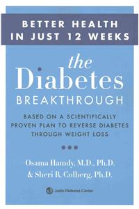 Diabetes Breakthrough: Based on a Scientifically Proven Plan to Reverse Diabetes Through Weight Loss