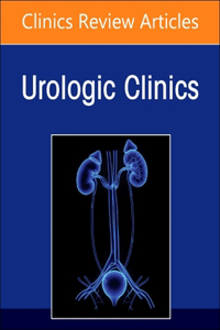 Biomarkers in Urology, an Issue of Urologic Clinics