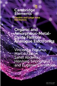 Organic and Amorphous-Metal-Oxide Flexible Analogue Electronics (Elements in Flexible and Large-Area Electronics)