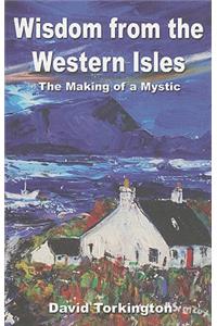 Wisdom from the Western Isles – The Making of a Mystic